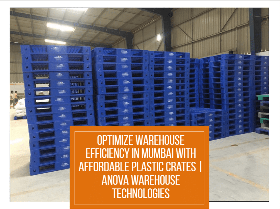Optimize Warehouse Efficiency in Mumbai with Affordable Plastic Crates